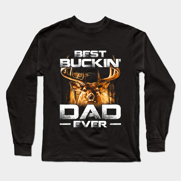 Best Buckin Dad Ever Deer Hunting Bucking Father Long Sleeve T-Shirt by Kiwistore